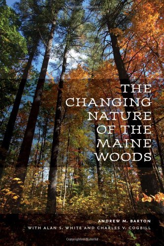 Andrew M. Barton Changing Nature Of The Maine Woods The 