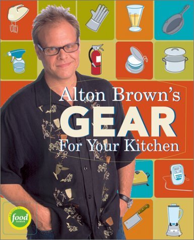 Alton Brown/Alton Brown's Gear For Your Kitchen