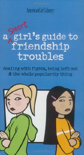Patti Kelley Criswell/A Smart Girl's Guide To Friendship Troubles@Dealing With Fights,Being Left Out & The Whole P