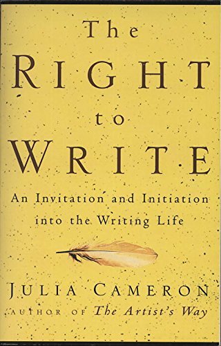Julia Cameron/The Right to Write@ An Invitation and Initiation Into the Writing Lif