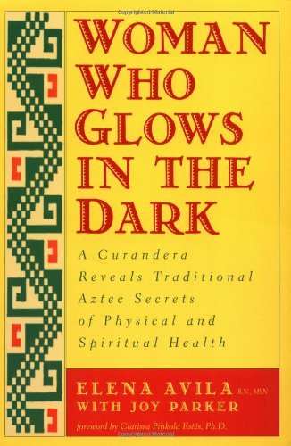 Elena Avila/Woman Who Glows In The Dark@A Curandera Reveals Traditional Aztec Secrets Of