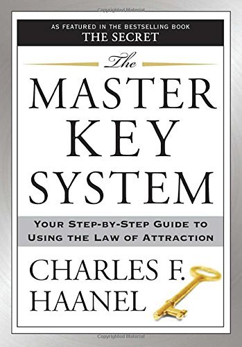 Charles F. Haanel/The Master Key System@ Your Step-By-Step Guide to Using the Law of Attra