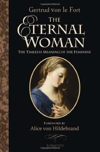 Alice Von Hildebrand The Eternal Woman The Timeless Meaning Of The Feminine 