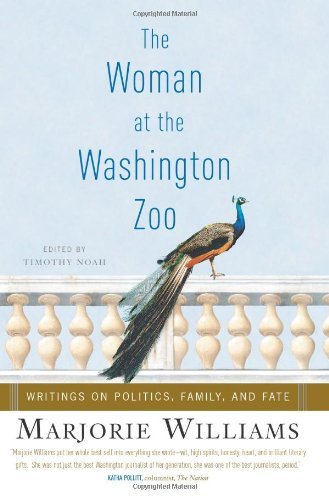 Marjorie Williams/The Woman At The Washington Zoo: Writings On Polit