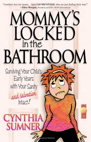Cynthia Sumner/Mommy's Locked In The Bathroom: Surviving Your Chi
