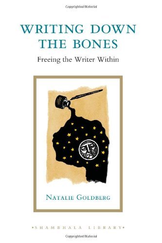 Natalie Goldberg Writing Down The Bones Freeing The Writer Within Revised 