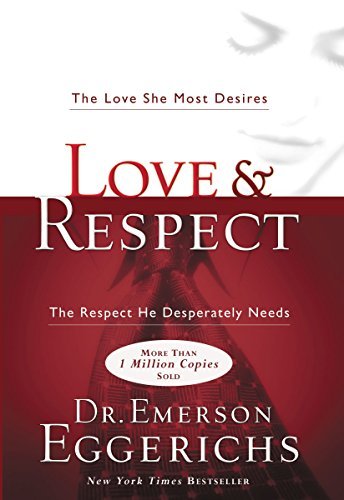 Emerson Eggerichs/Love & Respect@The Love She Most Desires; The Respect He Despera