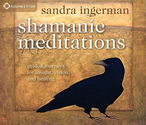 Sandra Ingerman Shamanic Meditations Guided Journeys For Insight Vision And Healing 
