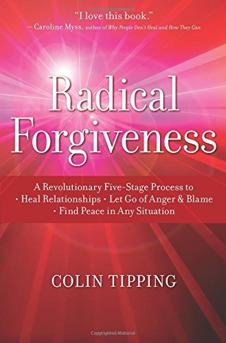 Colin Tipping/Radical Forgiveness@A Revolutionary Five-Stage Process to Heal Relati@Unabridged