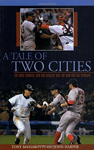 Tony Massarotti/Tale of Two Cities@The 2004 Yankees-Red Sox Rivalry and the War for