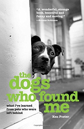 Ken Foster/The Dogs Who Found Me@ What I've Learned from Pets Who Were Left Behind