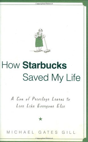 Michael Gates Gill/How Starbucks Saved My Life