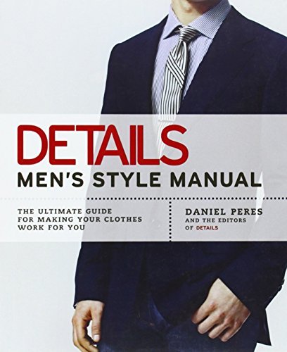 Daniel Peres/Details, Men's Style Manual