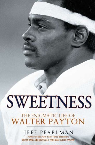 Jeff Pearlman/Sweetness@The Enigmatic Life Of Walter Payton
