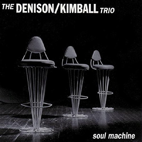 Denison Kimball Trio Soul Machine 