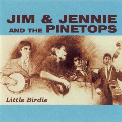 Jim & Jennie & Pinetops/Little Birdie