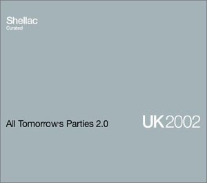 All Tomorrow's Parties/Vol. 2-Presented By Shellac@Shellac/Nastasia/Fall@All Tomorrow's Parties