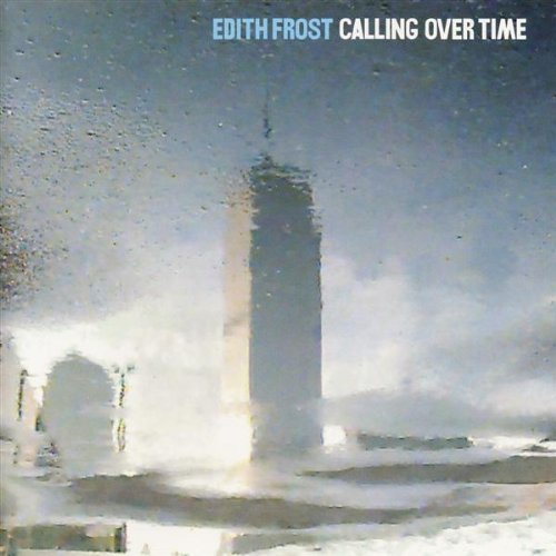 Edith Frost Calling Over Time 