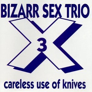 Bizarr Sex Trio Careless Use Of Knives 
