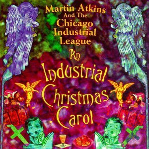 Martin & Chicago Indust Atkins/Industrial Christmas Carol