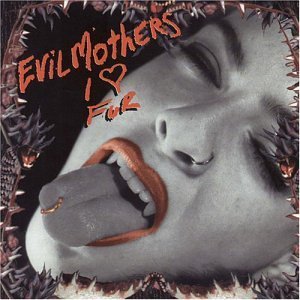 Evil Mothers/I Love Fur