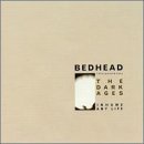 Bedhead/Dark Ages