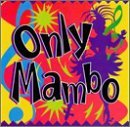 Only Mambo Vol. 1 Only Mambo Valens Mala Fe Mendez Sutanejo Only Mambo 