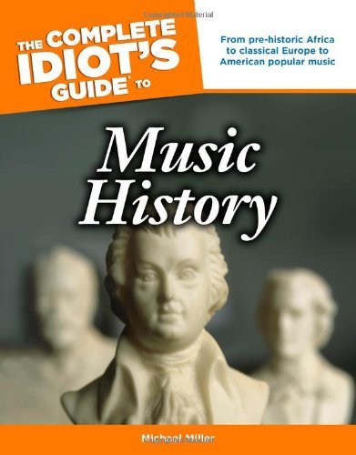 Michael Miller/The Complete Idiot's Guide to Music History
