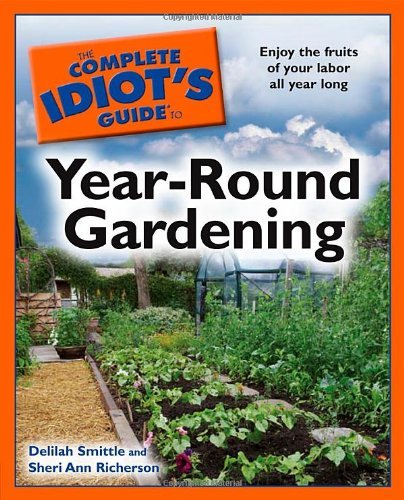 Delilah Smittle Complete Idiot's Guide To Year Round Gardening The 