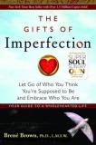 Brene Brown Gifts Of Imperfection The Let Go Of Who You Think You're Supposed To Be And 