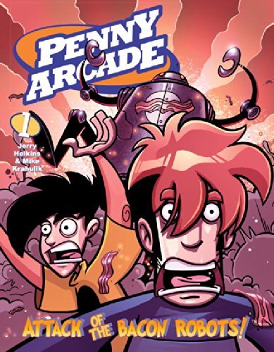 Jerry Holkins/Penny Arcade Volume 1@ Attack of the Bacon Robots!