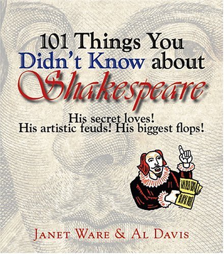 Janet Ware 101 Things You Didn't Know About Shakespeare 