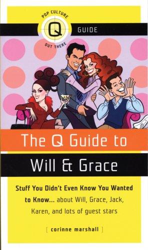 Corinne Marshall Q Guide To Will & Grace The Stuff You Didn't Even Know You Wanted To Know...A 