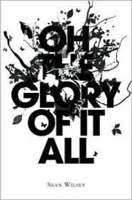 Sean Wilsey/Oh, The Glory Of It All