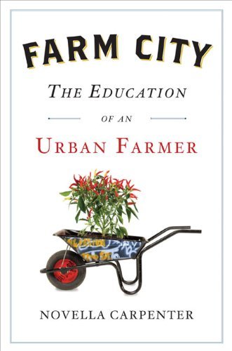 Novella Carpenter/Farm City@The Education Of An Urban Farmer