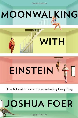 Joshua Foer/Moonwalking with Einstein@ The Art and Science of Remembering Everything