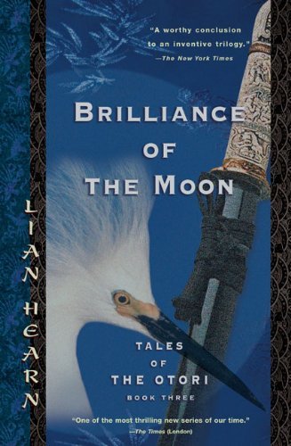 Lian Hearn/Brilliance of the Moon@ Tales of the Otori, Book Three