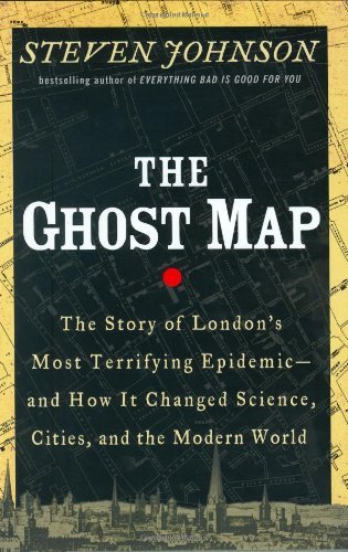 Steven Johnson/Ghost Map,The@The Story Of London's Most Terrifying Epidemic--A