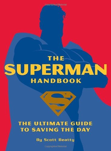 Scott Beatty/Superman Handbook,The@The Ultimate Guide To Saving The Day