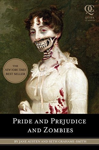 Jane Austen/Pride and Prejudice and Zombies@The Classic Regency Romance-Now With Ultraviolent