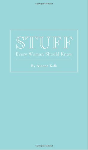 Alanna Kalb/Stuff Every Woman Should Know