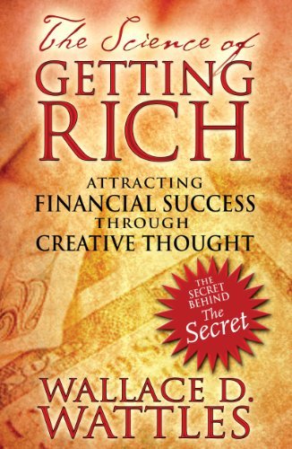 Wallace D. Wattles/Science Of Getting Rich,The@Attracting Financial Success Through Creative Tho