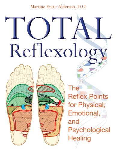 Martine Faure-Alderson/Total Reflexology@ The Reflex Points for Physical, Emotional, and Ps