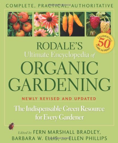 Fern Marshall Bradley Rodale's Ultimate Encyclopedia Of Organic Gardenin The Indispensable Green Resource For Every Garden Revised Update 