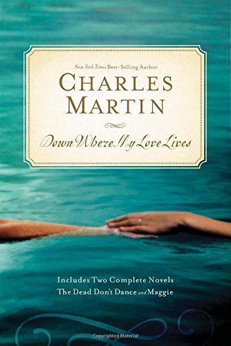 Charles Martin Down Where My Love Lives 