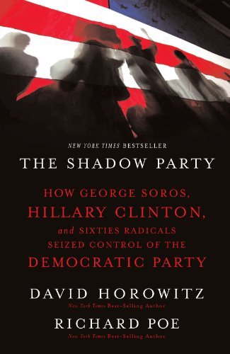 David Horowitz/The Shadow Party@ How George Soros, Hillary Clinton, and Sixties Ra