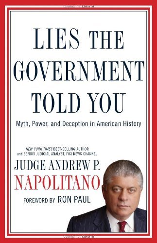 Andrew P. Napolitano/Lies The Government Told You@Myth,Power,And Deception In American History