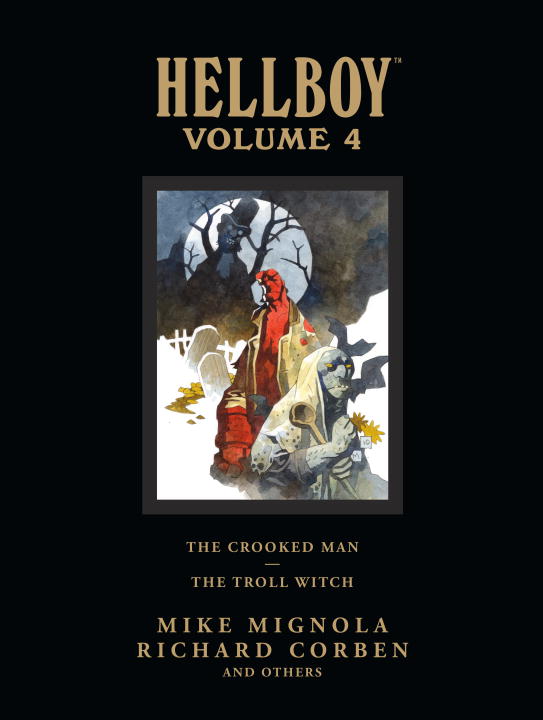 Mike Mignola/Hellboy Library Volume 4@ The Crooked Man and the Troll Witch