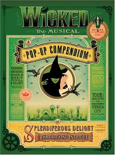 Dk Publishing Wicked The Musical A Pop Up Compendium Of Splendiferous Delight And 