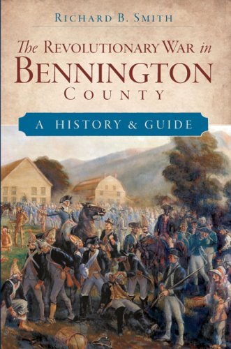 Richard B. Smith The Revolutionary War In Bennington County A History & Guide 